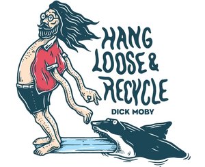 Het motto van Dick Moby, hang loose & recycle 